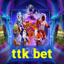 ttk bet